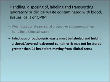 Slide 52: Handling, disposing of, labeling and transporting laboratory or clinical waste…