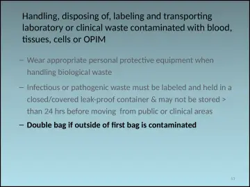 Slide 53: Handling, disposing of, labeling and transporting laboratory or clinical waste…