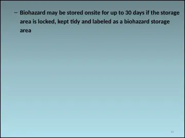 Slide 56: Biohazard may be stored onsite for up to 30 days if the storage area is locked, kept tidy…