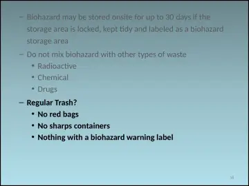 Slide 58: Biohazard may be stored onsite for up to 30 days if the storage area is locked, kept tidy…