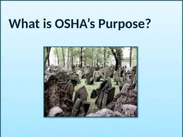 Slide 3: What is OSHA’s Purpose?