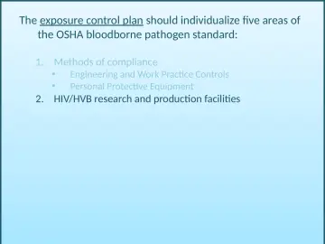 Slide 44: The exposure control plan should individualize five areas of the OSHA bloodborne pathogen…