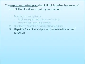Slide 45: The exposure control plan should individualize five areas of the OSHA bloodborne pathogen…