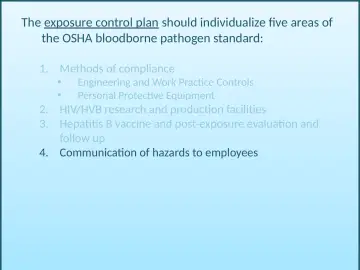 Slide 46: The exposure control plan should individualize five areas of the OSHA bloodborne pathogen…