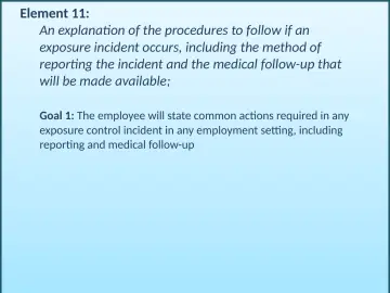 Slide 70: An explanation of the procedures to follow if an exposure incident occurs, including the…