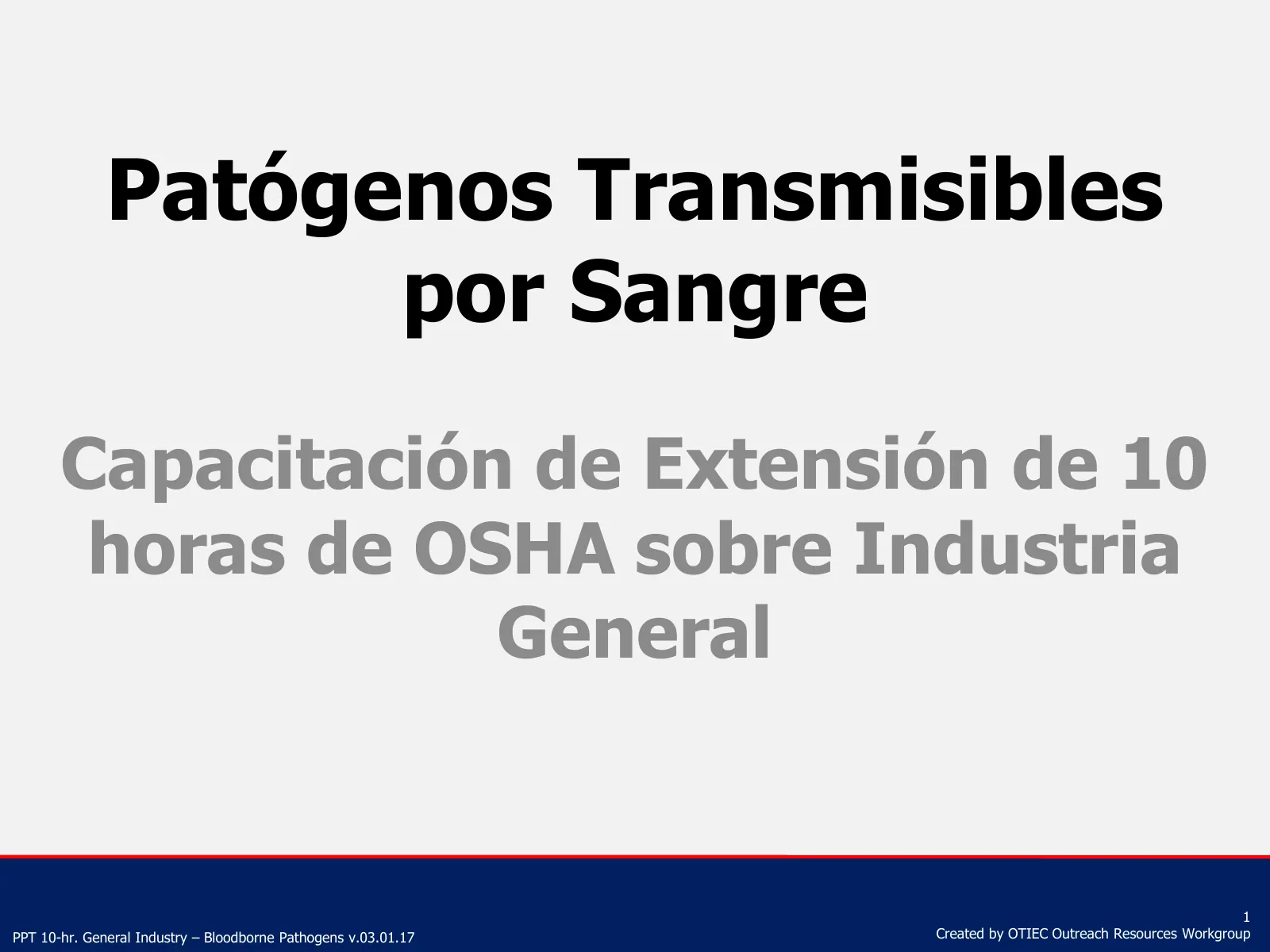 Patógenos transmisibles por sangre (Capacitación de Extensión de 10 horas de OSHA, Industria General), slide 1: Patógenos Transmisibles por Sangre