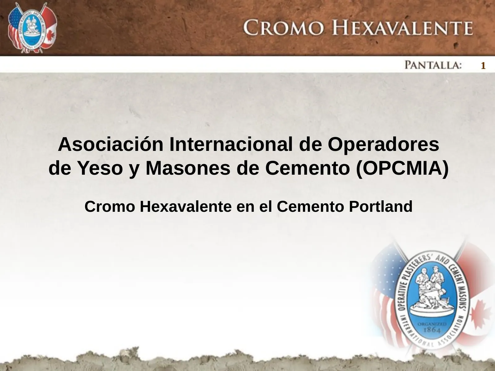Cromo Hexavalente en el Cemento Portland, slide 1: Asociación Internacional de Operadores de Yeso y Masones de Cemento (OPCMIA)