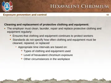 Slide 61: The employer must clean, launder, repair and replace protective clothing and equipment…