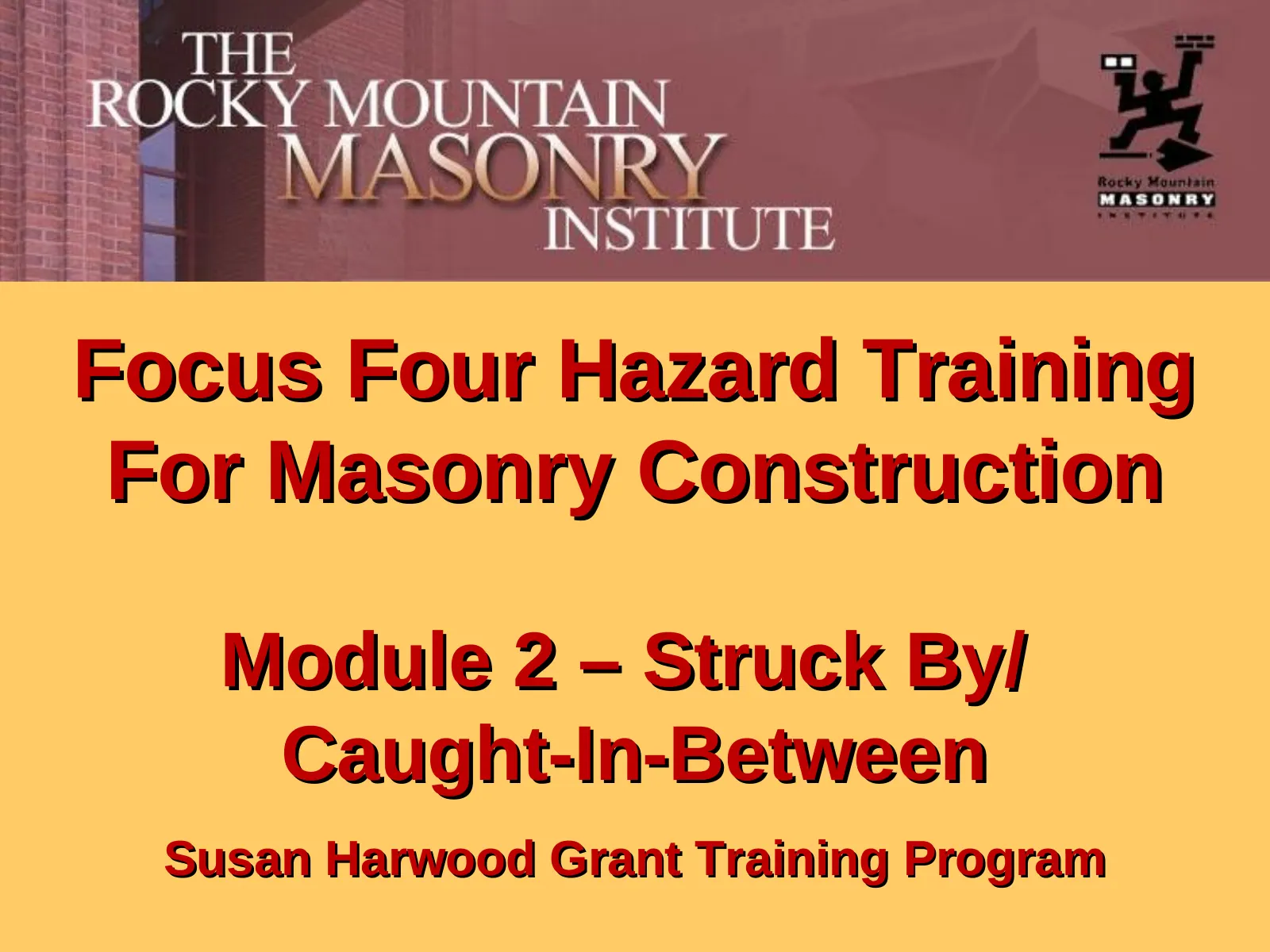 Focus Four for Masonry Construction: Struck-By / Caught-In-Between, slide 1: Focus Four Hazard Training For Masonry Construction