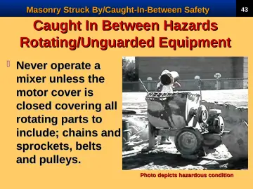 Slide 45: Caught In Between Hazards Rotating/Unguarded Equipment