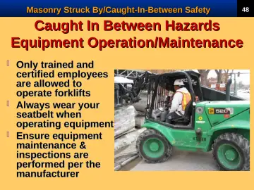 Slide 50: Caught In Between Hazards Equipment Operation/Maintenance