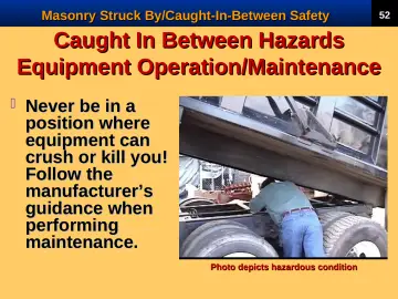Slide 54: Caught In Between Hazards Equipment Operation/Maintenance