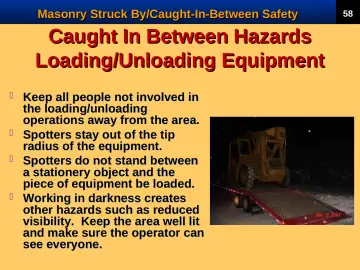 Slide 60: Caught In Between Hazards Loading/Unloading Equipment