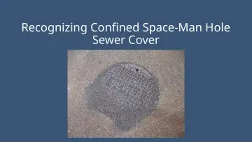 Slide 16: Recognizing Confined Space-Man Hole
