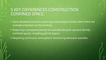Slide 13: 5 KEY DIFFERENCES CONSTRUCTION CONFINED SPACE: