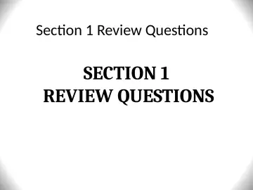Slide 18: Section 1 Review Questions