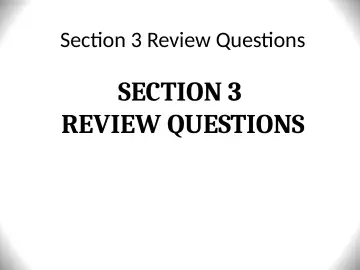 Slide 41: Section 3 Review Questions