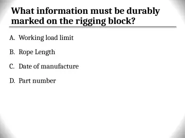 Slide 91: What information must be durably marked on the rigging block?