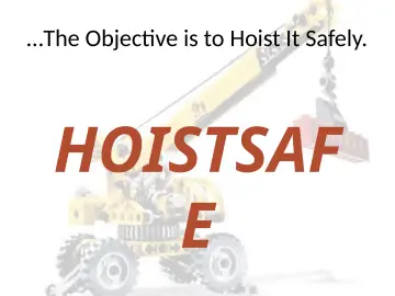 Slide 32: …The Objective is to Hoist It Safely.