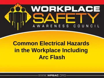 Slide 1: Common Electrical Hazards in the Workplace Including Arc Flash