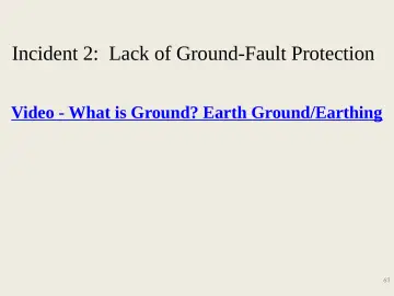 Slide 63: Incident 2: Lack of Ground-Fault Protection