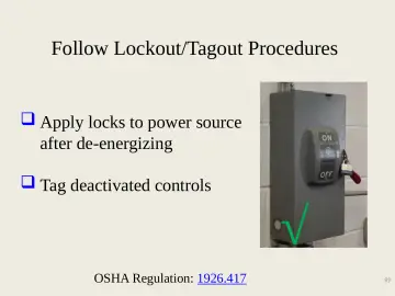Slide 99: Follow Lockout/Tagout Procedures