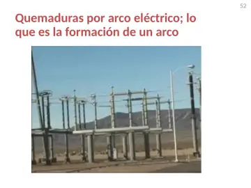 Slide 52: Quemaduras por arco eléctrico; lo que es la formación de un arco