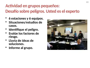 Slide 60: Actividad en grupos pequeños: Desafío sobre peligros. Usted es el experto
