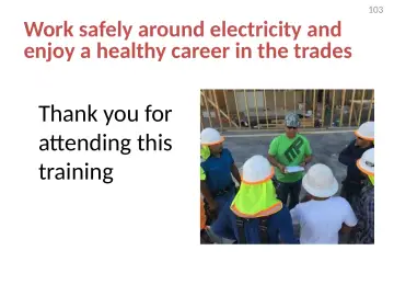 Slide 103: Work safely around electricity and enjoy a healthy career in the trades