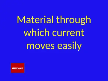 Slide 5: Material through which current moves easily