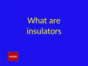 Slide 8: What are insulators