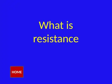 Slide 10: What is resistance