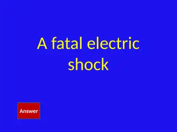 Slide 11: A fatal electric shock