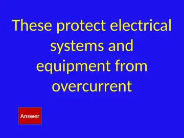 Slide 23: These protect electrical systems and equipment from overcurrent