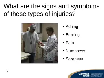 Slide 17: What are the signs and symptoms of these types of injuries?