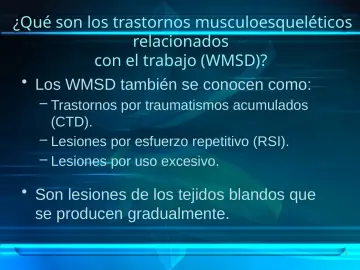 Slide 5: ¿Qué son los trastornos musculoesqueléticos relacionados con el trabajo (WMSD)?