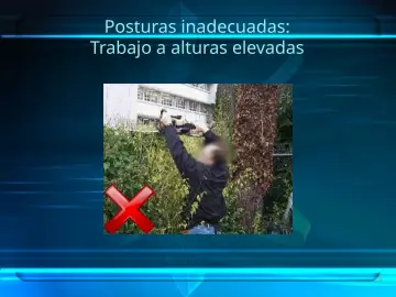 Slide 29: Posturas inadecuadas: Trabajo a alturas elevadas