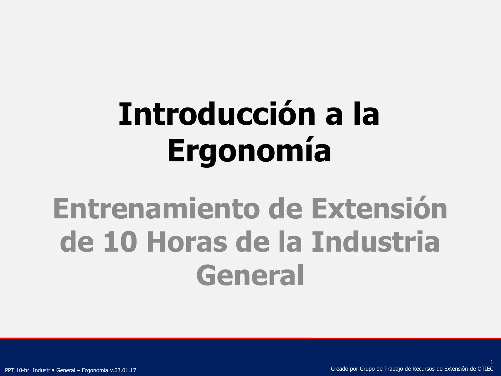 Introducción a la ergonomía (Capacitación de Extensión de 10 horas de OSHA, Industria General), slide 1: Introducción a la Ergonomía