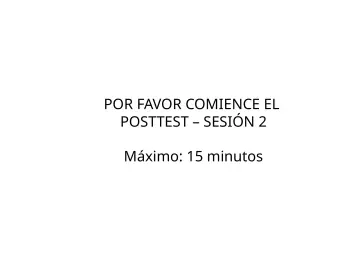 Slide 57: POR FAVOR COMIENCE EL POSTTEST – SESIÓN 2
