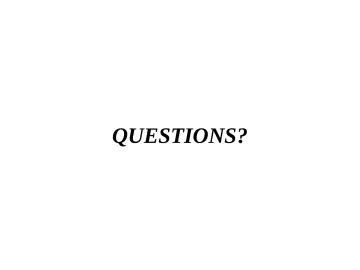 Slide 56: QUESTIONS?