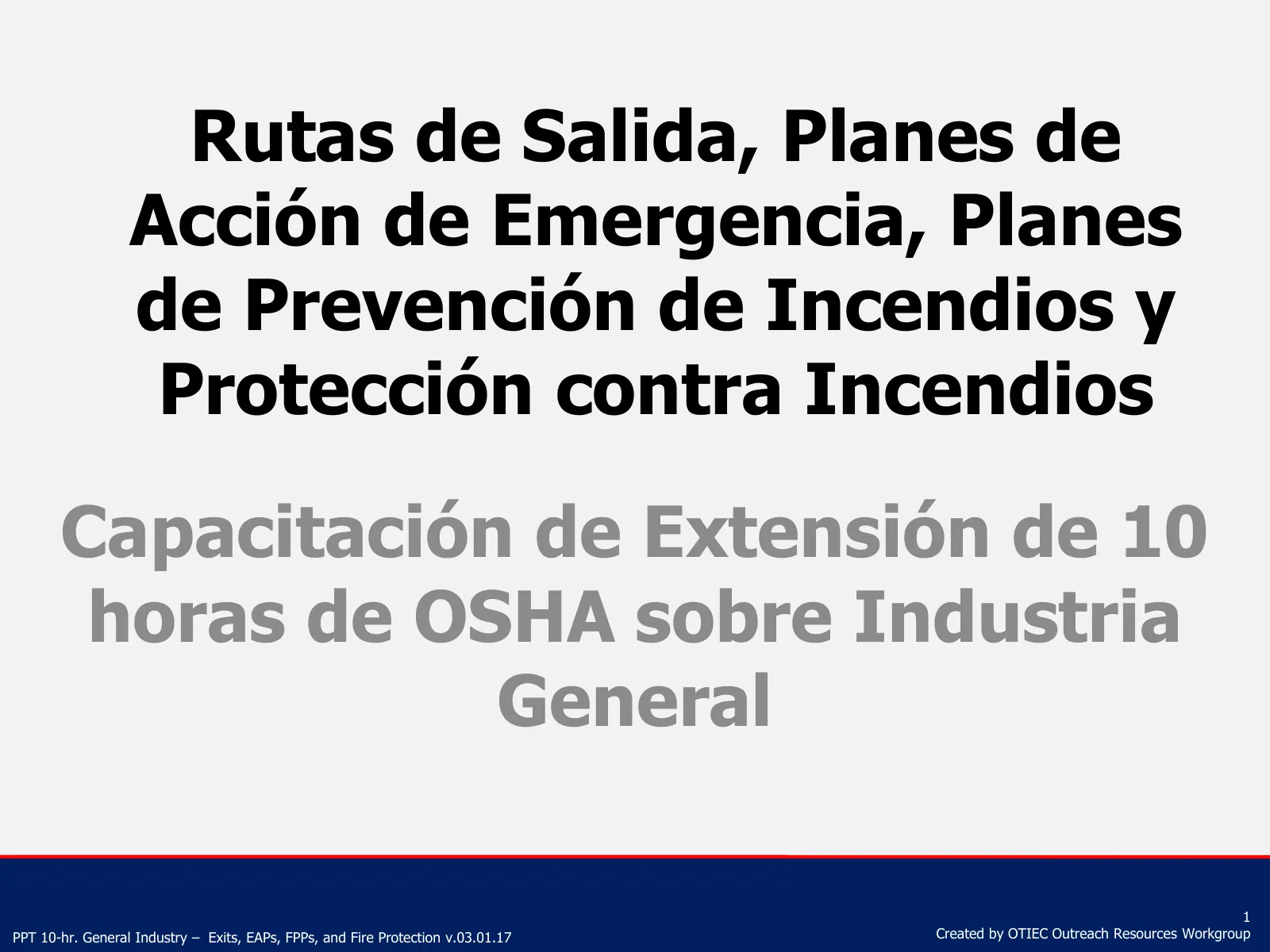 Rutas de salida, planes de acción de emergencia, planes de prevención de incendios y protección contra incendios (Capacitación de Extensión de 10 horas de OSHA, Industria General), slide 1: Rutas de Salida, Planes de Acción de Emergencia, Planes de Prevención de Incendios y…