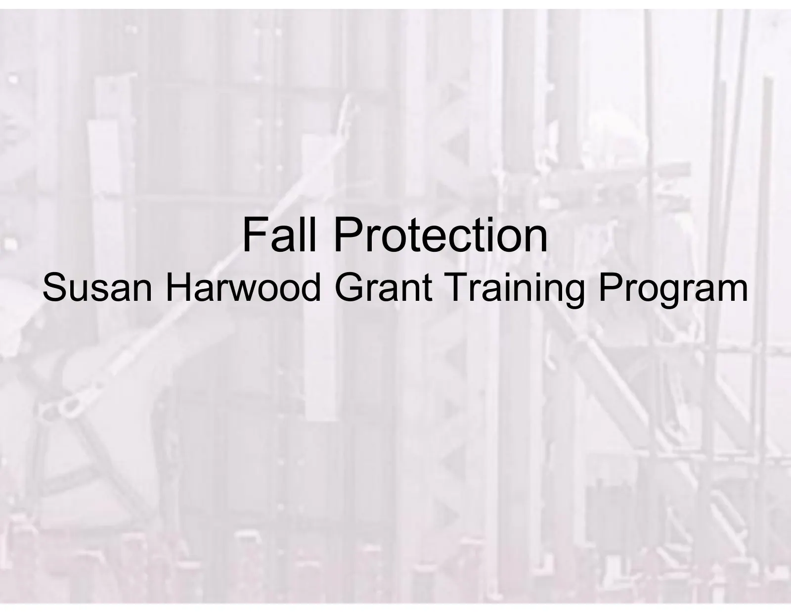 Fall Protection (AGC Susan Harwood Grant Training Program), slide 1: Fall Protection