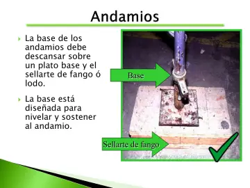 Slide 15: La base de los andamios debe descansar sobre un plato base y el sellarte de fango ó lodo.
