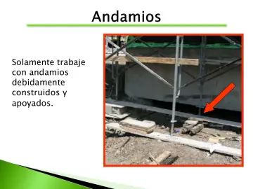 Slide 16: Solamente trabaje con andamios debidamente construidos y apoyados.