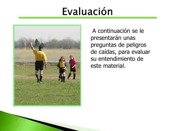 Slide 46: A continuación se le presentarán unas preguntas de peligros de caídas, para evaluar su…