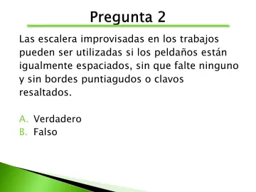 Slide 49: Las escalera improvisadas en los trabajos pueden ser utilizadas si los peldaños están…