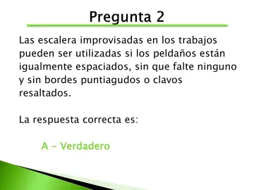 Slide 50: Las escalera improvisadas en los trabajos pueden ser utilizadas si los peldaños están…