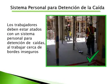 Slide 76: Los trabajadores deben estar atados con un sistema personal para detención de caídas, al…