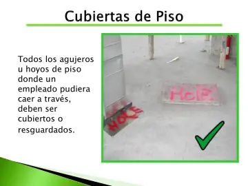Slide 78: Todos los agujeros u hoyos de piso donde un empleado pudiera caer a través, deben ser…