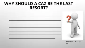 Slide 107: WHY SHOULD A CAZ BE THE LAST